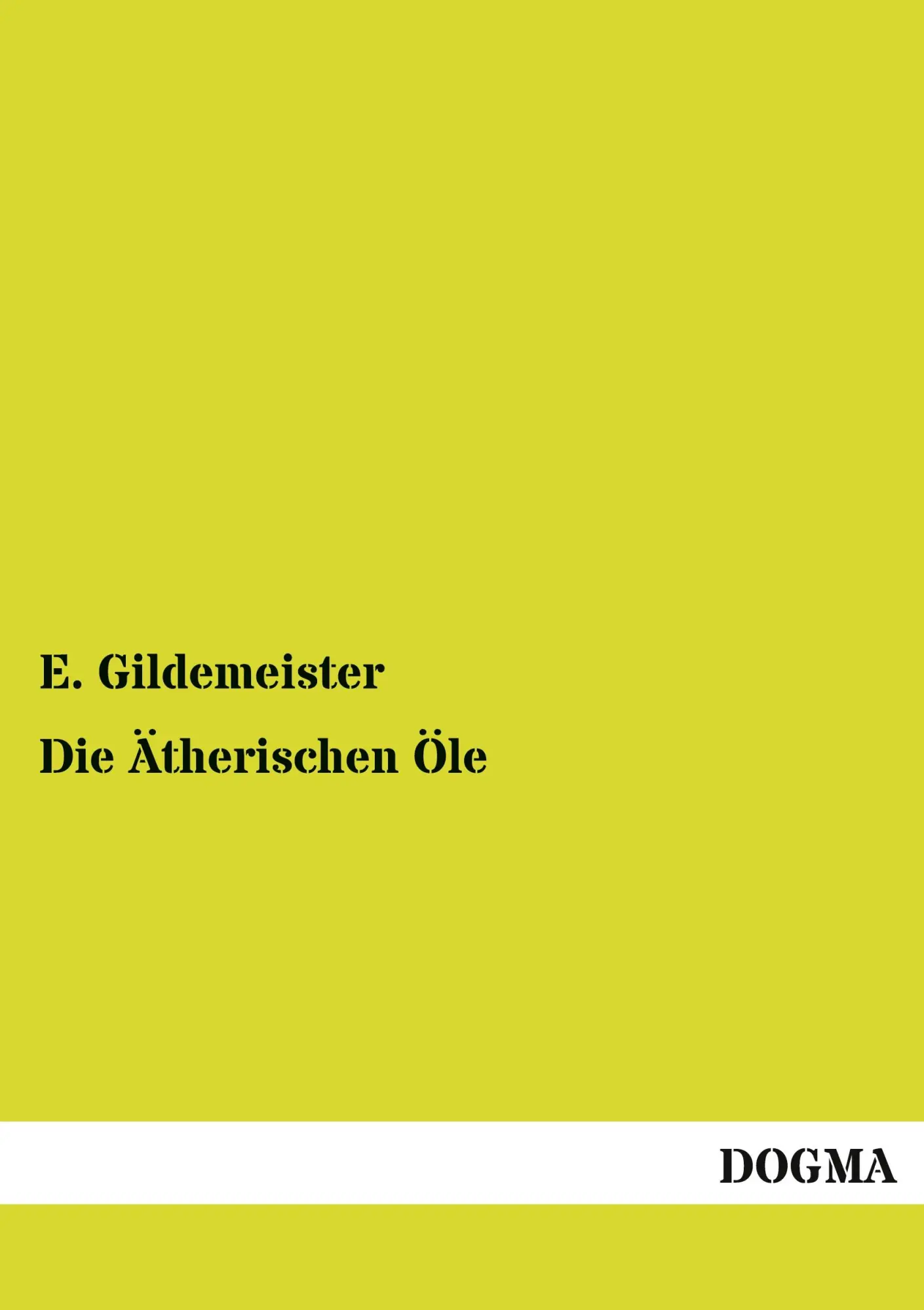 Cover: 9783955806095 | Die Ätherischen Öle | E. Gildemeister | Taschenbuch | 128 S. | Deutsch