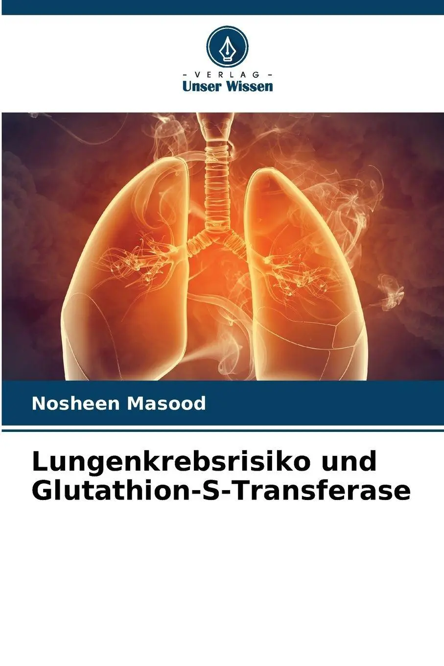 Cover: 9786209266195 | Lungenkrebsrisiko und Glutathion-S-Transferase | Nosheen Masood | Buch