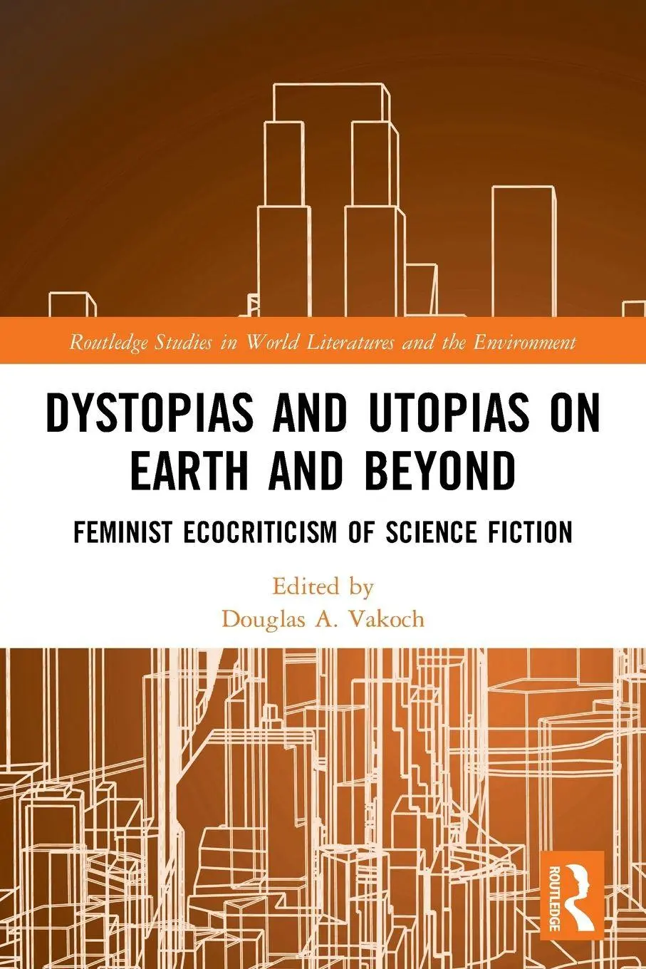 Cover: 9780367716295 | Dystopias and Utopias on Earth and Beyond | Douglas A. Vakoch | Buch