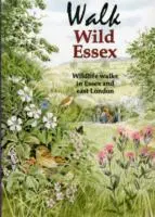 Cover: 9780953036295 | Walk Wild Essex | 50 Wildlife Walks in Essex and East London | Gunton