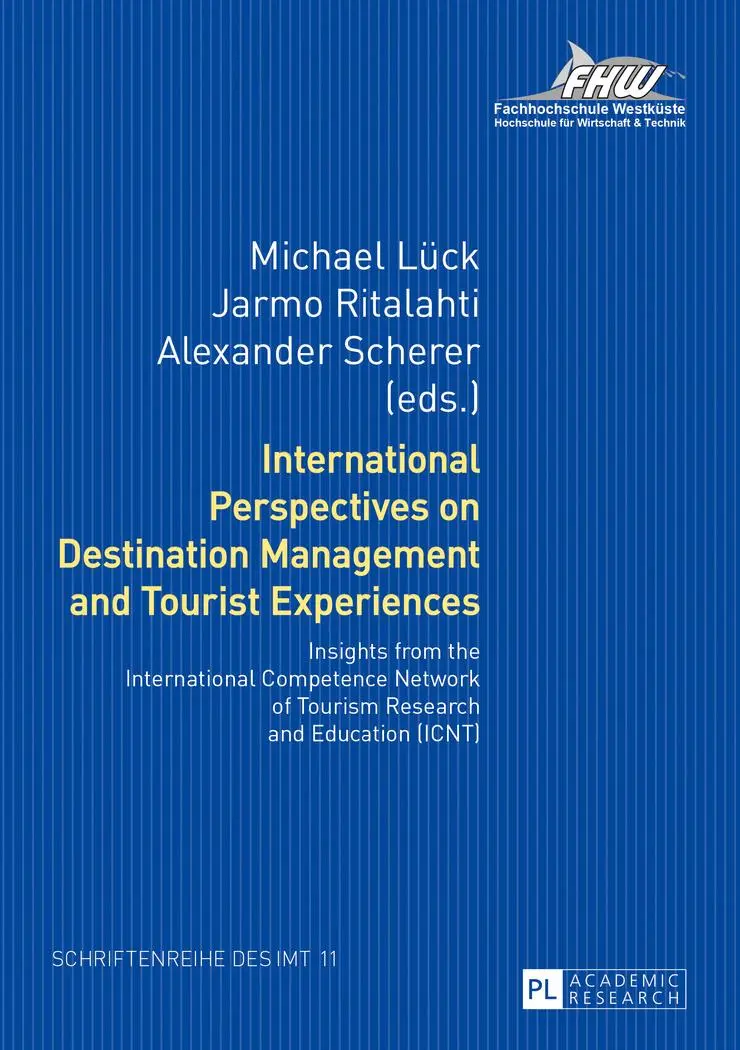 International Perspectives on Destination Management and Tourist Experiences: Insights from the International Competence Network of Tourism Research ... Instituts für Management und Tourismus (IMT))