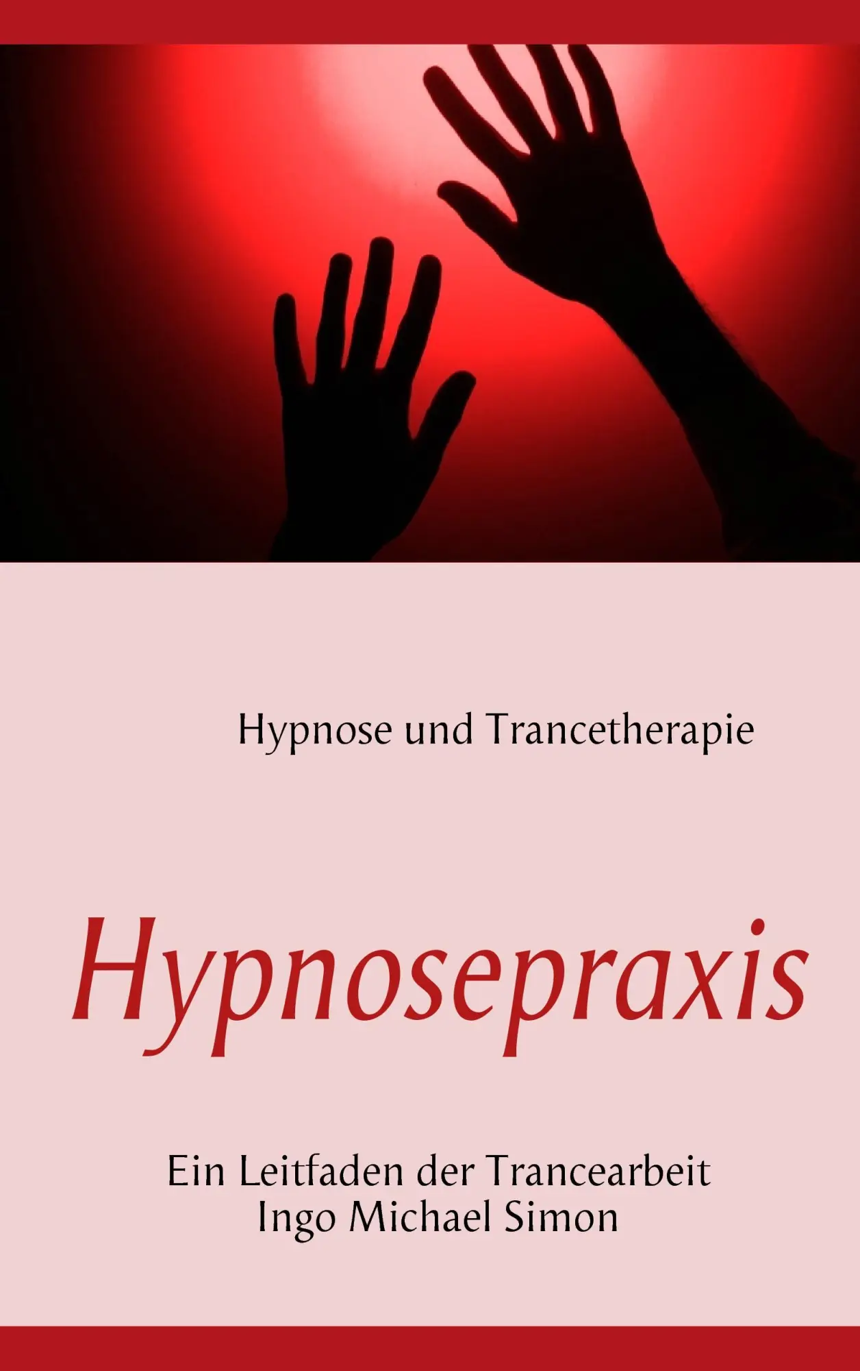 Cover: 9783837076295 | Hypnosepraxis | Ein Leitfaden der Trancearbeit | Ingo Michael Simon