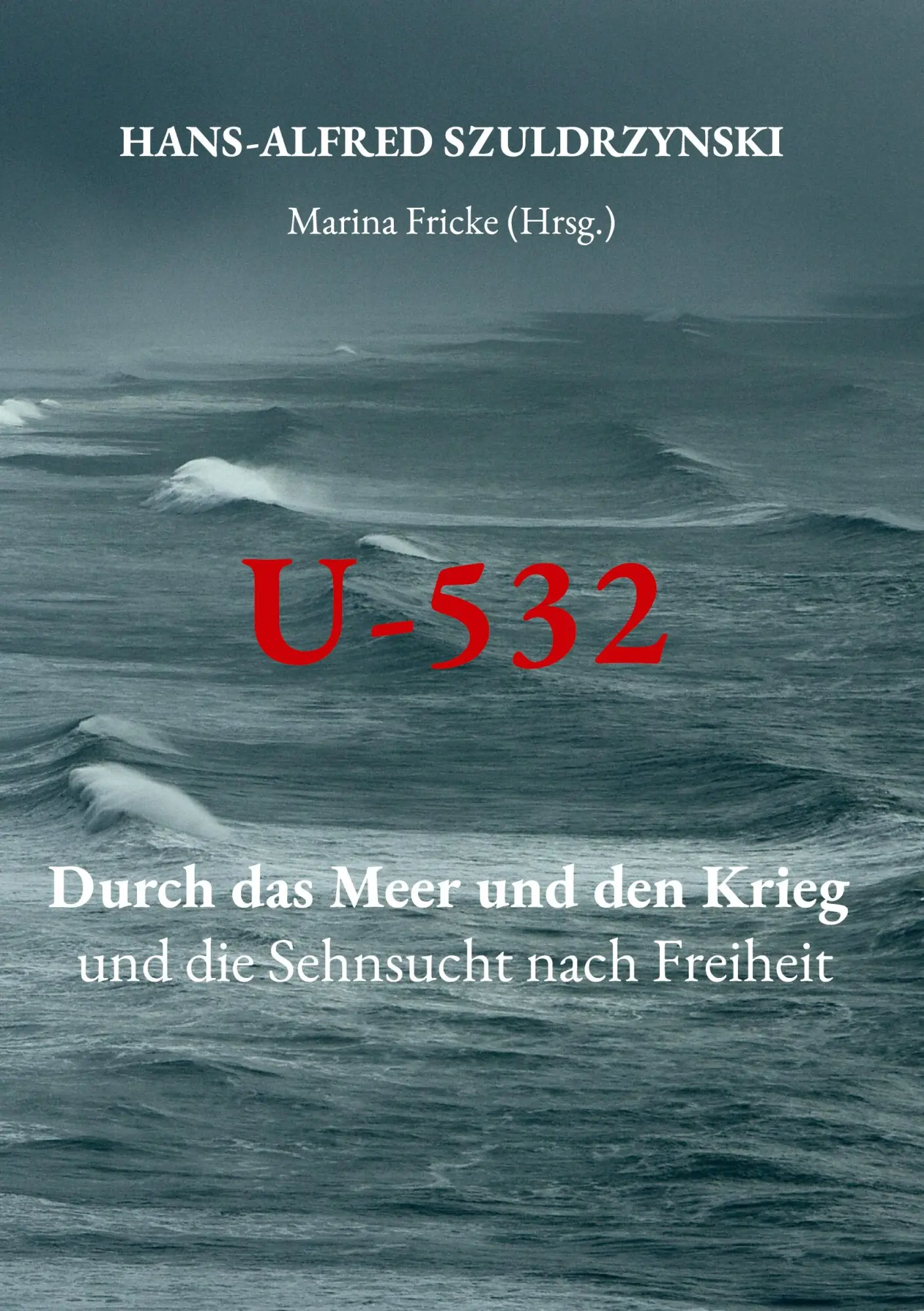 Cover: 9783769376395 | U-532 | Durch das Meer und den Krieg und die Sehnsucht nach Freiheit