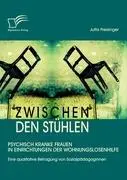 Cover: 9783836696395 | Zwischen den Stühlen: Psychisch kranke Frauen in Einrichtungen der...