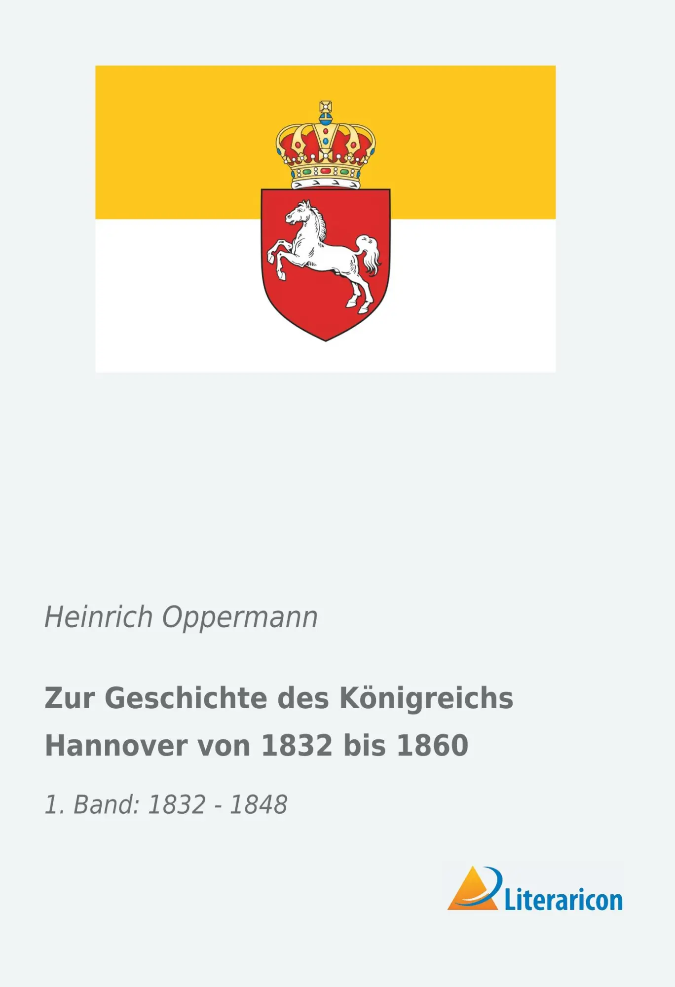 Cover: 9783959136495 | Zur Geschichte des Königreichs Hannover von 1832 bis 1860 | Oppermann