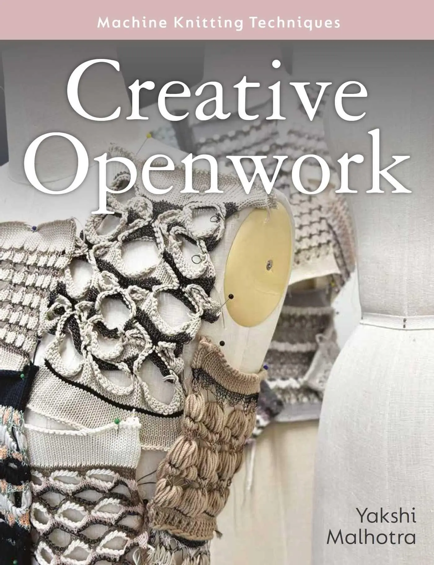 Cover: 9780719846595 | Creative Openwork - Machine Knitting Techniques | Yakshi Malhotra