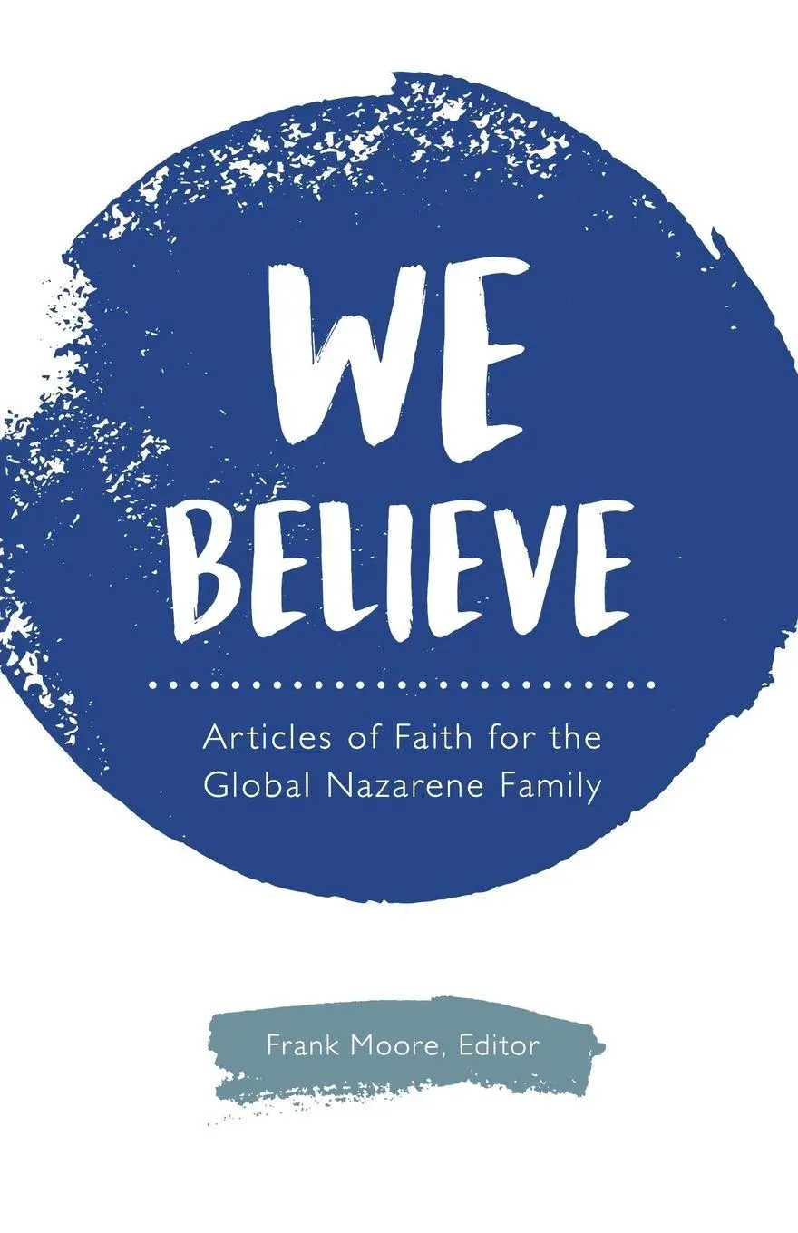 Cover: 9780834136595 | We Believe | Articles of Faith for the Global Nazarene Family | Moore