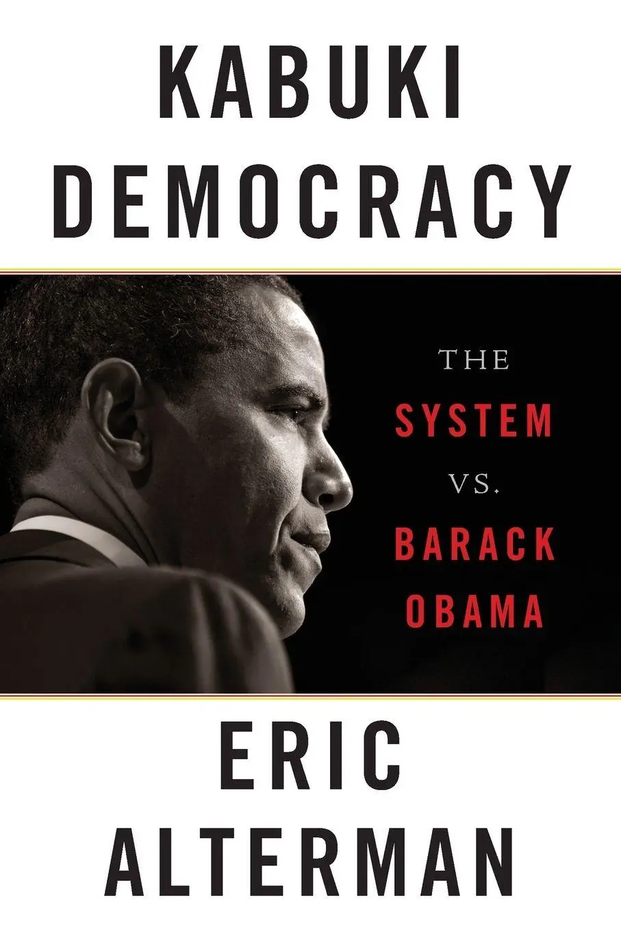 Cover: 9781568586595 | Kabuki Democracy | The System vs. Barack Obama | Eric Alterman | Buch