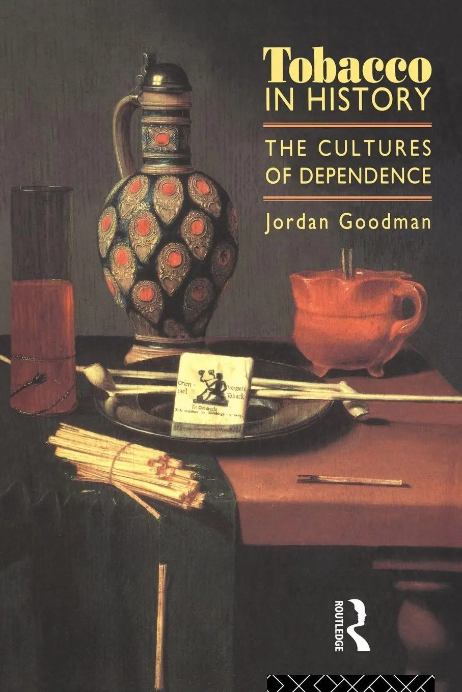 Cover: 9780415116695 | Tobacco in History | The Cultures of Dependence | Jordan Goodman