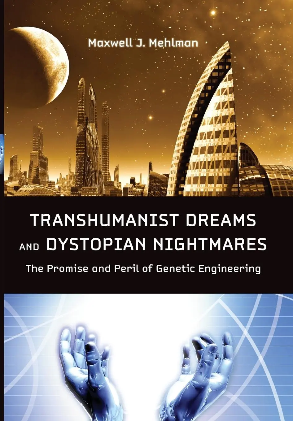 Cover: 9781421406695 | Transhumanist Dreams and Dystopian Nightmares | Maxwell J Mehlman