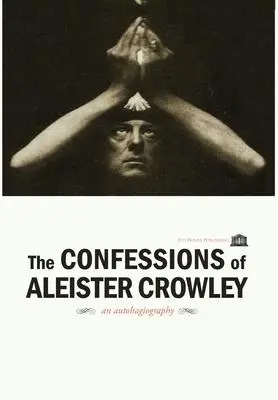 Cover: 9781926716695 | The Confessions of Aleister Crowley - Hardcover | Aleister Crowley