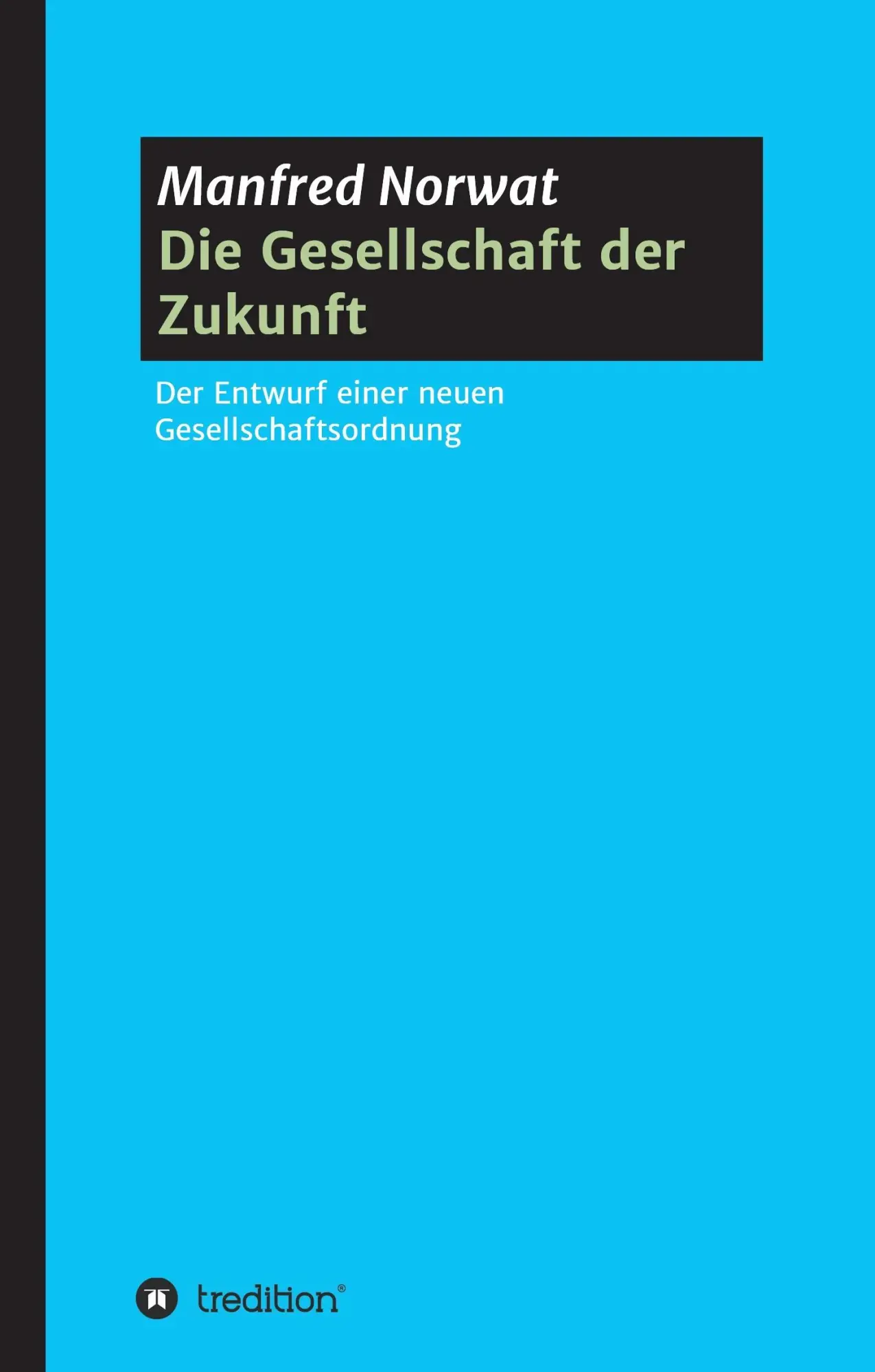 Cover: 9783734526695 | Die Gesellschaft der Zukunft | Manfred Norwat | Buch | 320 S. | 2016