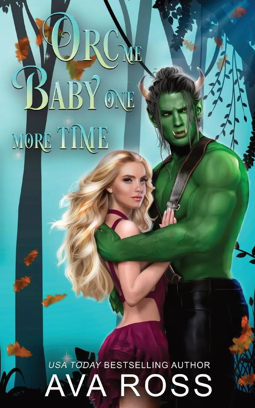 Cover: 9781088246795 | Orc Me Baby One More Time | A sweet &amp; steamy orc romance | Ava Ross