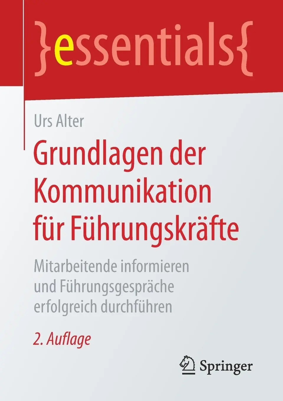Cover: 9783658216795 | Grundlagen der Kommunikation für Führungskräfte | Urs Alter | Buch | x