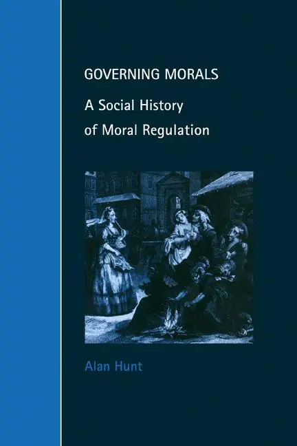 Cover: 9780521646895 | Governing Morals | A Social History of Moral Regulation | Alan Hunt