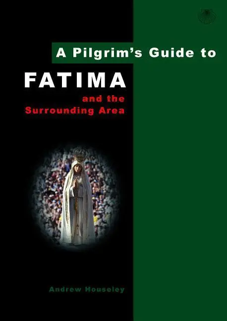 Cover: 9780956976895 | A Pilgrim's Guide to Fatima | And the Surrounding Area | Houseley