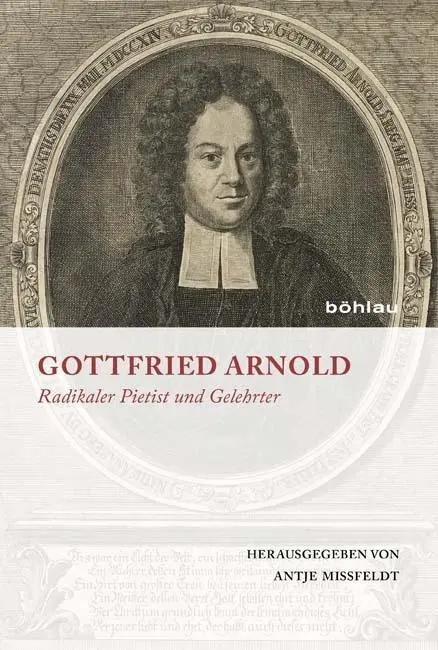 Cover: 9783412206895 | Gottfried Arnold | Antje Mißfeldt | Taschenbuch | 274 S. | Deutsch