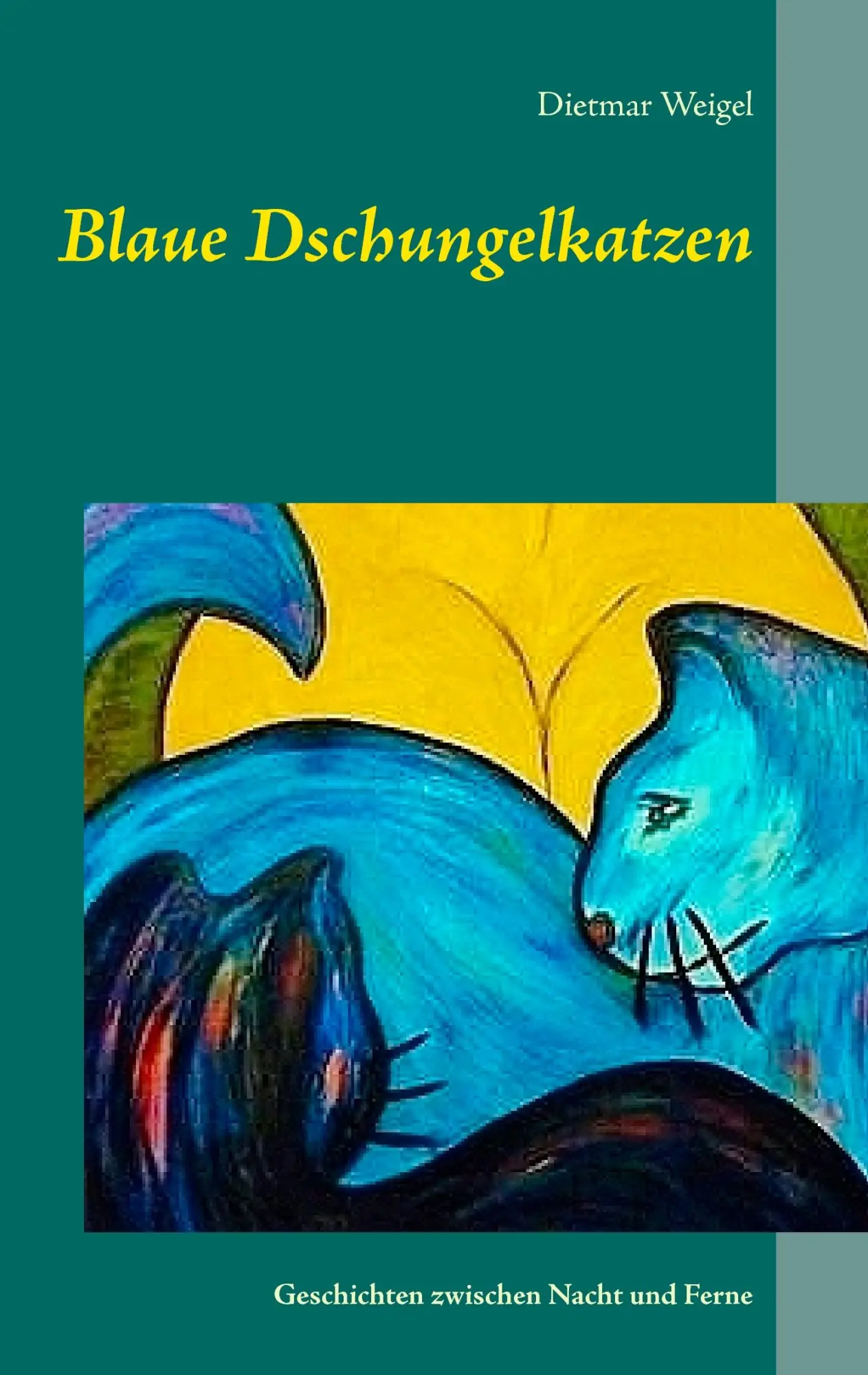 Cover: 9783734746895 | Blaue Dschungelkatzen | Geschichten zwischen Nacht und Ferne | Weigel