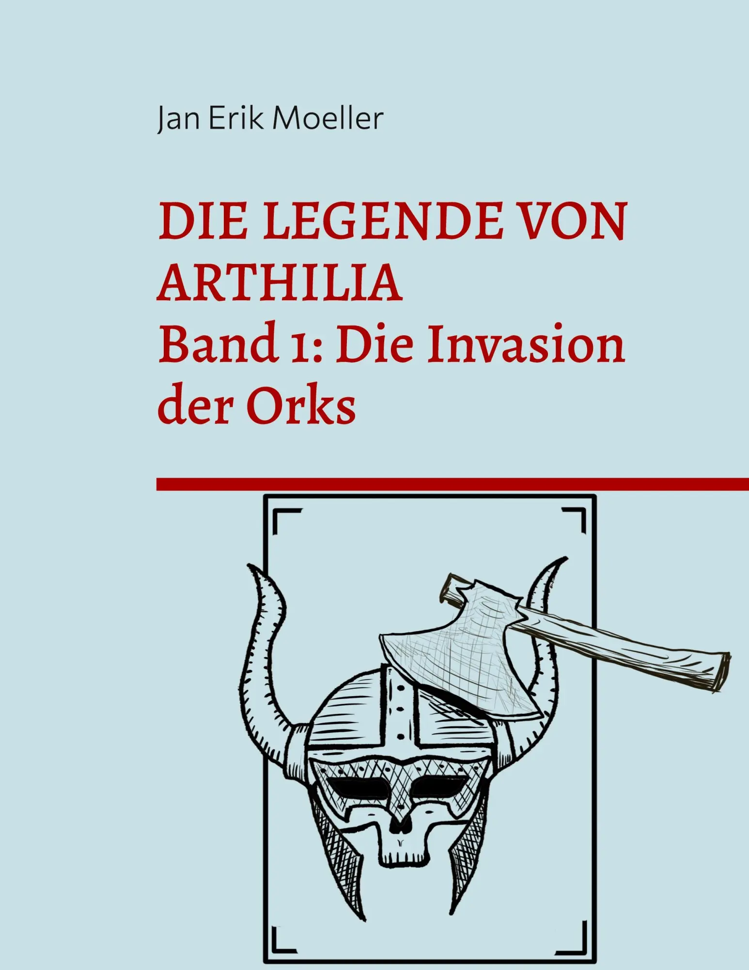 Cover: 9783754306895 | Die Legende von Arthilia | Band 1: Die Invasion der Orks | Moeller