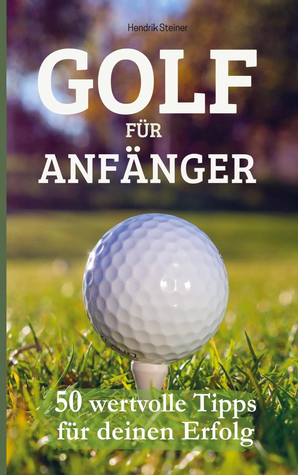 Cover: 9789403796895 | Golf für Anfänger | 50 wertvolle Tipps für deinen Erfolg | Steiner