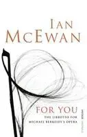Cover: 9780099526995 | For You | The Libretto for Michael Berkeley's Opera | Ian McEwan