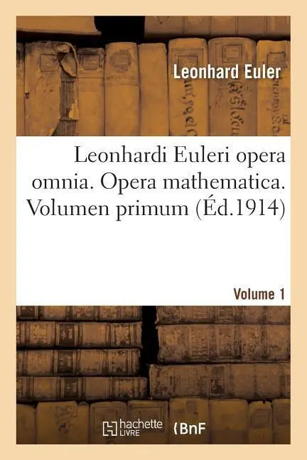 Cover: 9782016156995 | Leonhardi Euleri Opera Omnia. Opera Mathematica. Volumen Primum | Buch