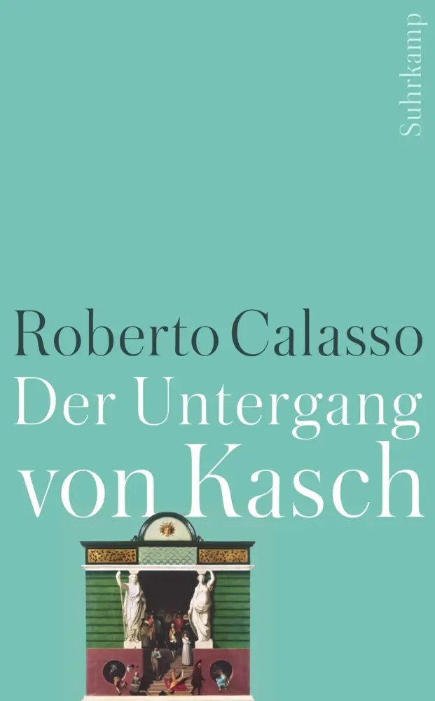 Cover: 9783518466995 | Der Untergang von Kasch | Roberto Calasso | Taschenbuch | 480 S.