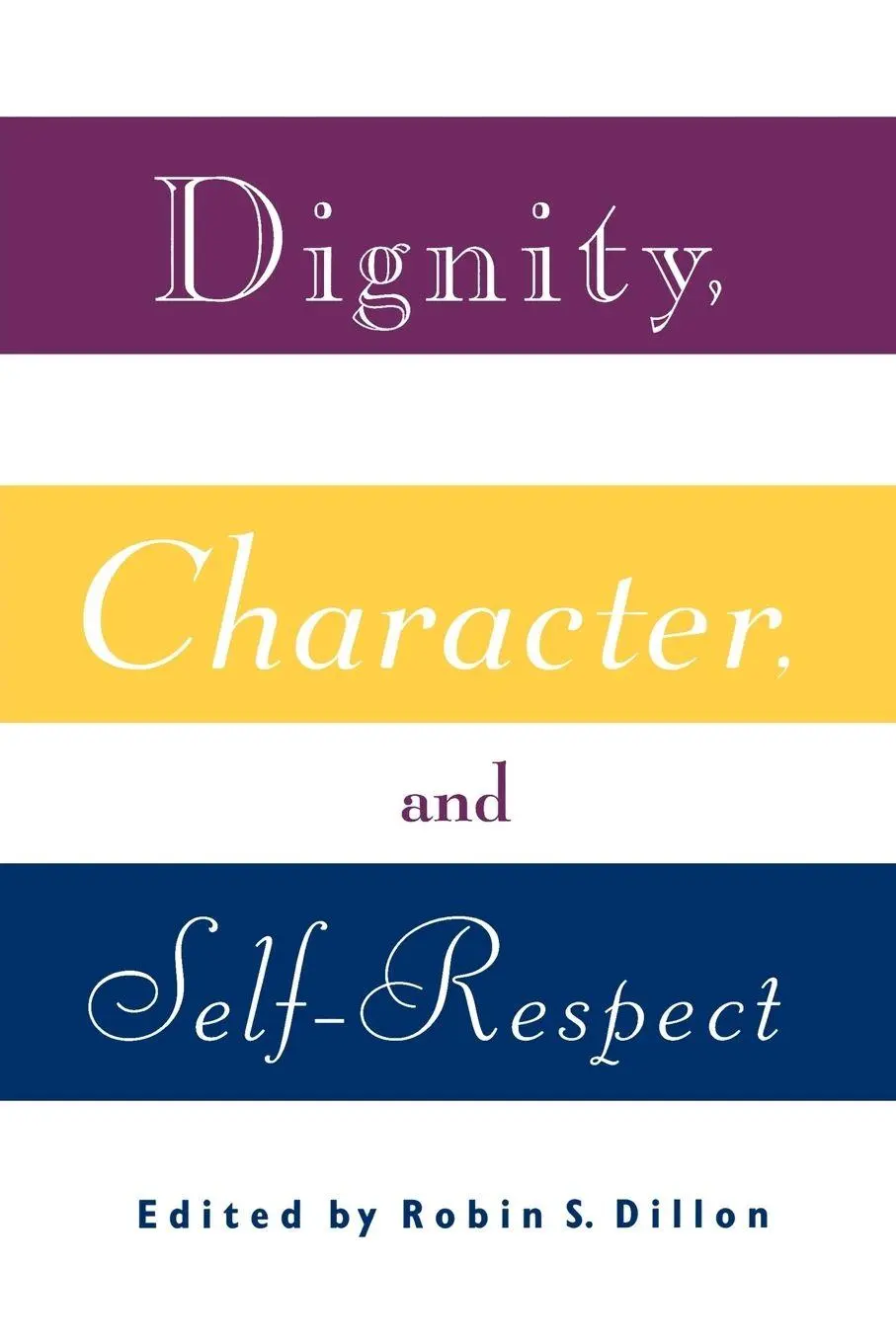 Cover: 9780415907095 | Dignity, Character and Self-Respect | Robin S. Dillon | Taschenbuch