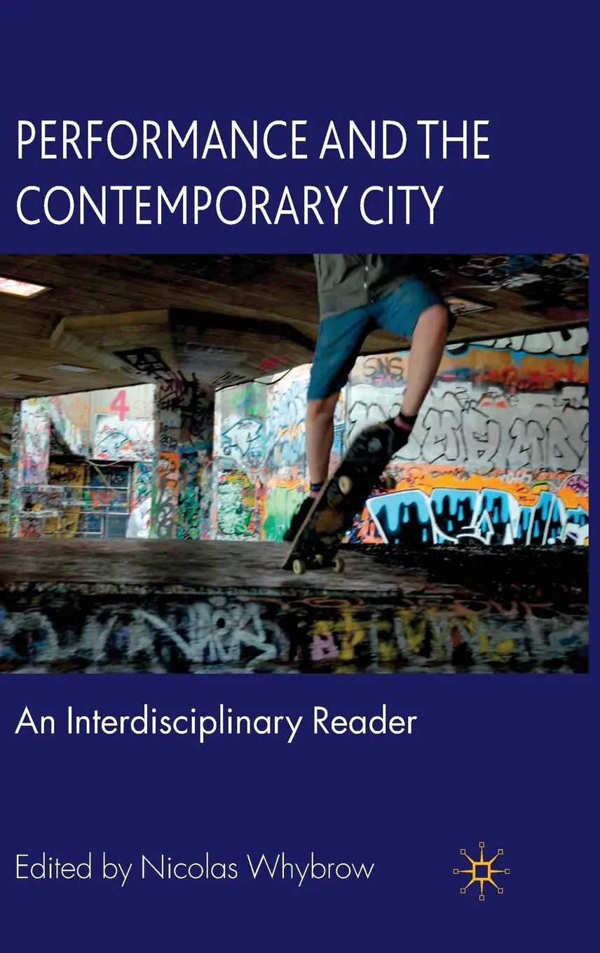 Cover: 9780230527195 | Performance and the Contemporary City | An Interdisciplinary Reader