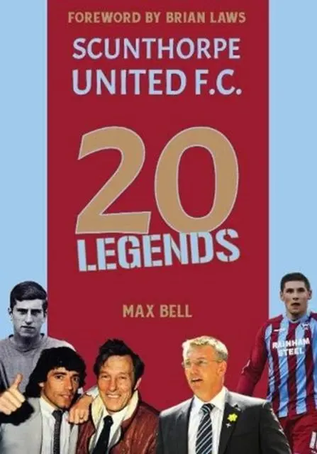 Cover: 9781908847195 | 20 Legends: Scunthorpe United | Max Bell | Buch | Gebunden | Englisch