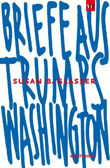 Cover: 9783942377195 | Briefe aus Trumps Washington | Susan B. Glasser | Taschenbuch | 208 S.