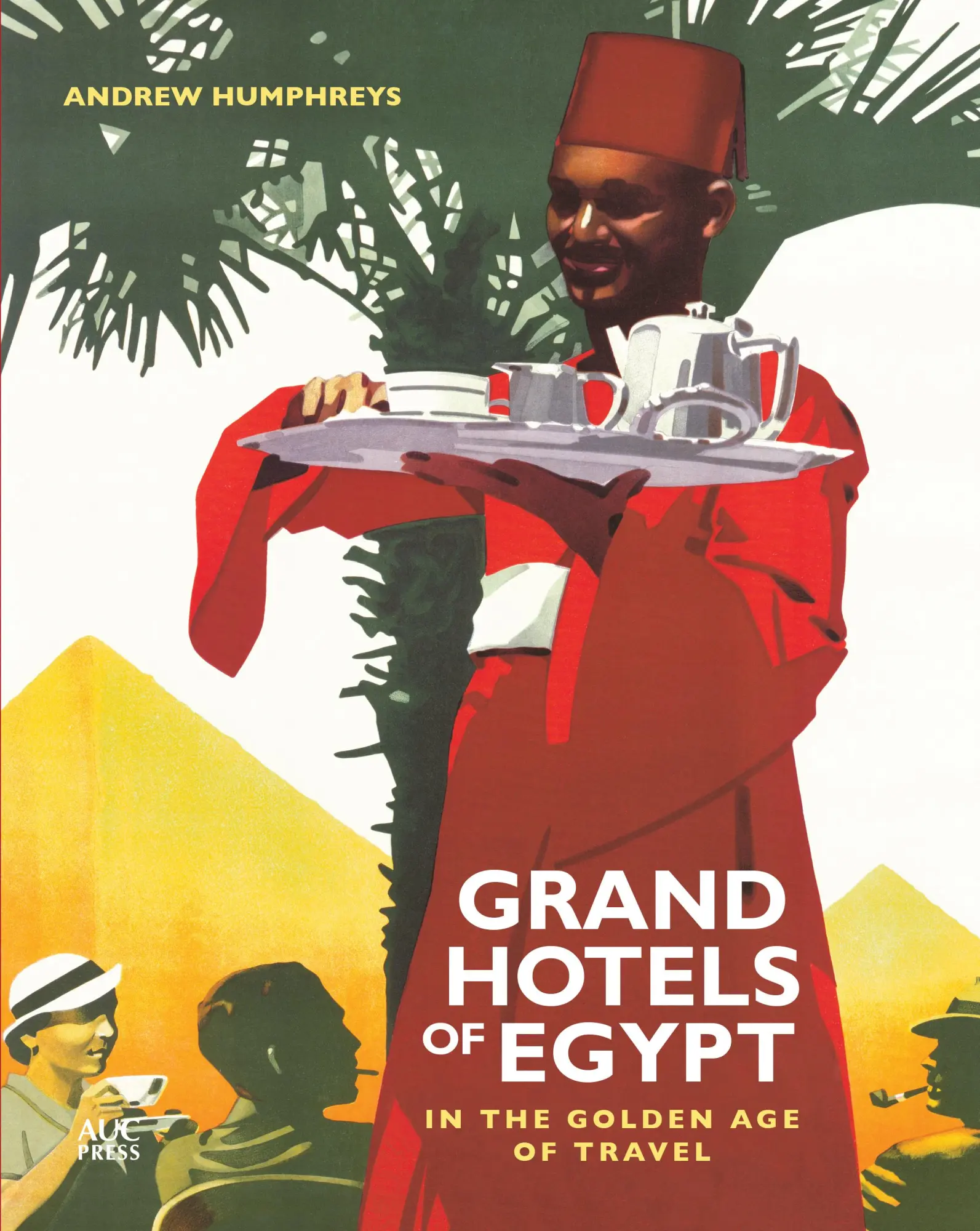 Cover: 9789774167195 | Grand Hotels of Egypt | In the Golden Age of Travel | Andrew Humphreys