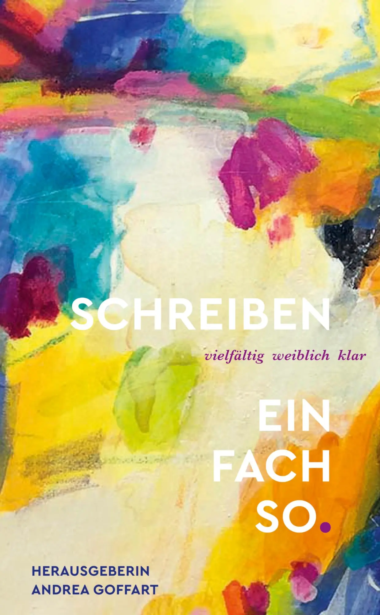Cover: 9783384757395 | Schreiben - einfach so | vielfältig. weiblich. klar. | Andrea Goffart