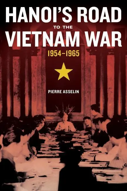 Cover: 9780520287495 | Hanoi's Road to the Vietnam War, 1954-1965 | Pierre Asselin | Buch