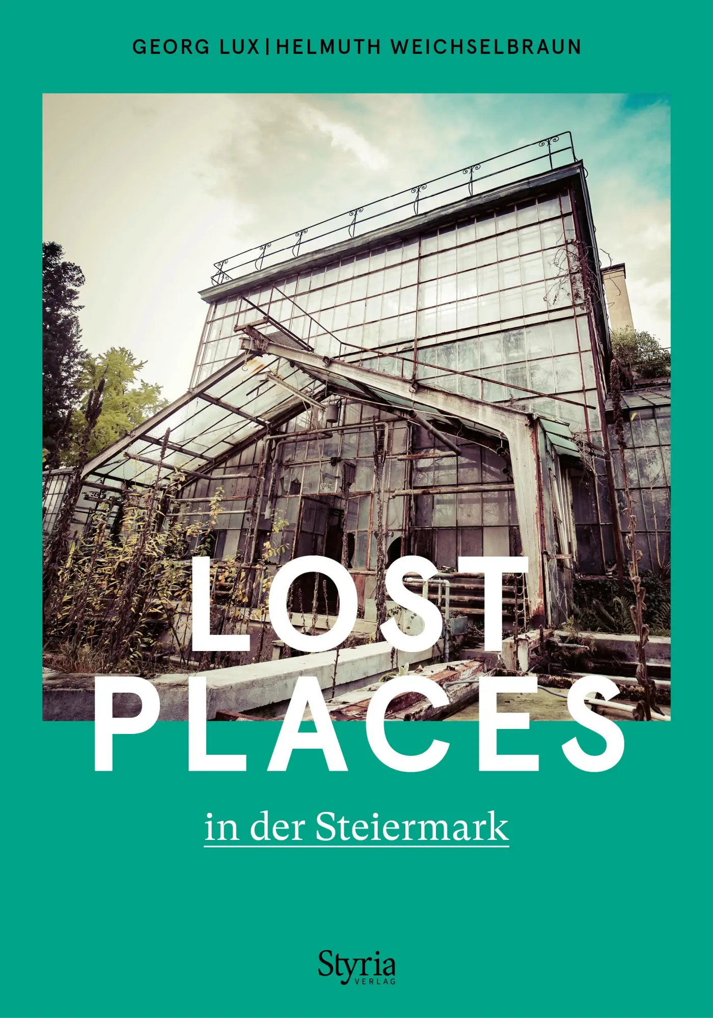 Cover: 9783222137495 | Lost Places in der Steiermark | Georg Lux (u. a.) | Taschenbuch | 2025