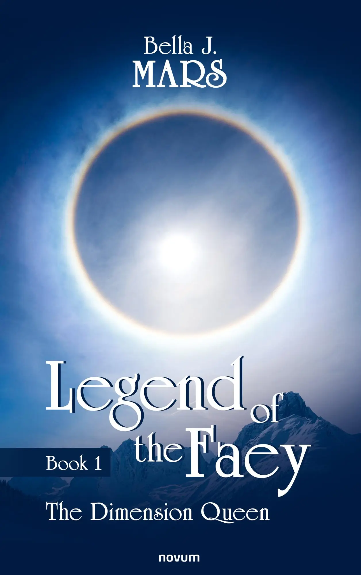 Cover: 9783991307495 | Legend of the Faey | Book 1 - The Dimension Queen | Bella J. Mars