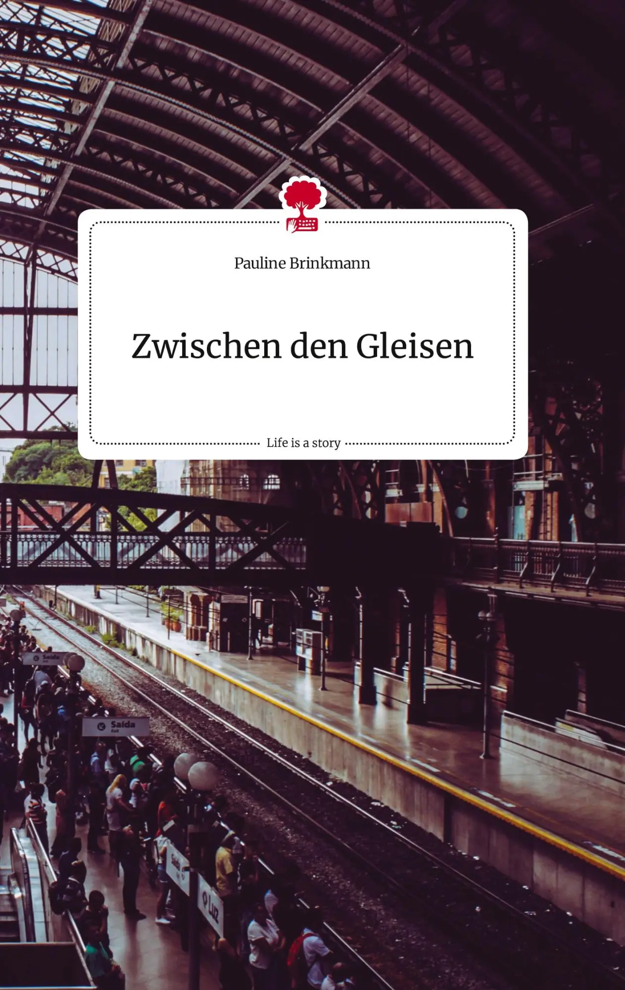 Cover: 9783710817595 | Zwischen den Gleisen. Life is a Story - story.one | Pauline Brinkmann