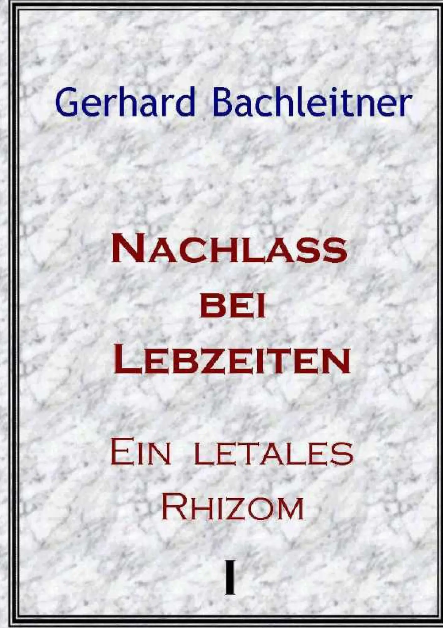 Nachlass bei Lebzeiten: Ein letales Rhizom 1