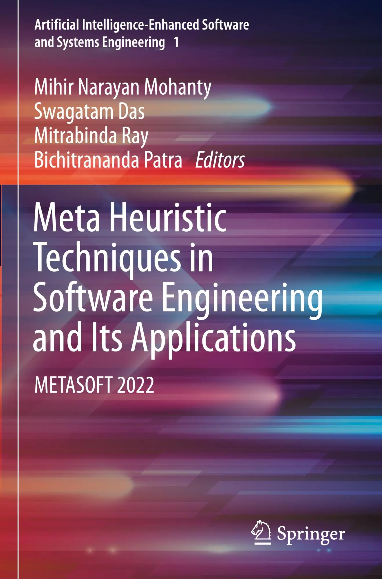 Meta Heuristic Techniques in Software Engineering and Its Applications: METASOFT 2022 (Artificial Intelligence-Enhanced Software and Systems Engineering, 1, Band 1)