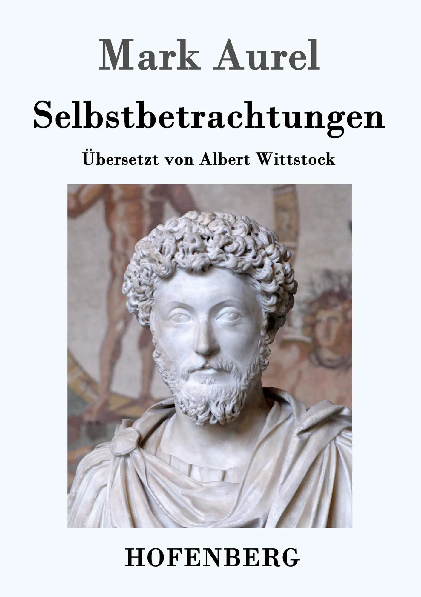 Cover: 9783843017695 | Selbstbetrachtungen | Mark Aurel | Taschenbuch | Paperback | 160 S.