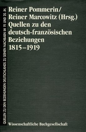 Quellen zu den deutsch-französischen Beziehungen 1815-1919 | Resume in französ. Sprache | Reiner Pommerin (u. a.) | Buch | XLVI | Deutsch | 1997 | WBG Academic | EAN 9783534127795 - Pommerin, Reiner