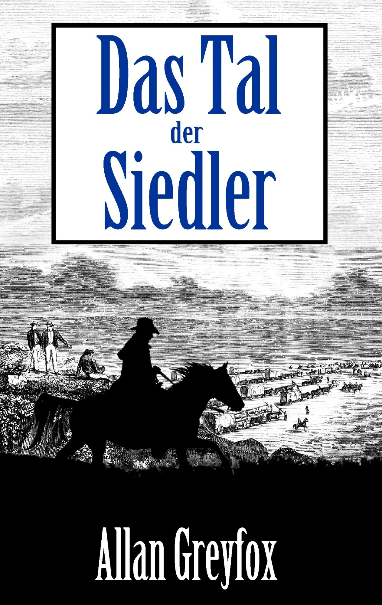 Cover: 9783744867795 | Das Tal der Siedler | Allan Greyfox | Taschenbuch | 176 S. | Deutsch