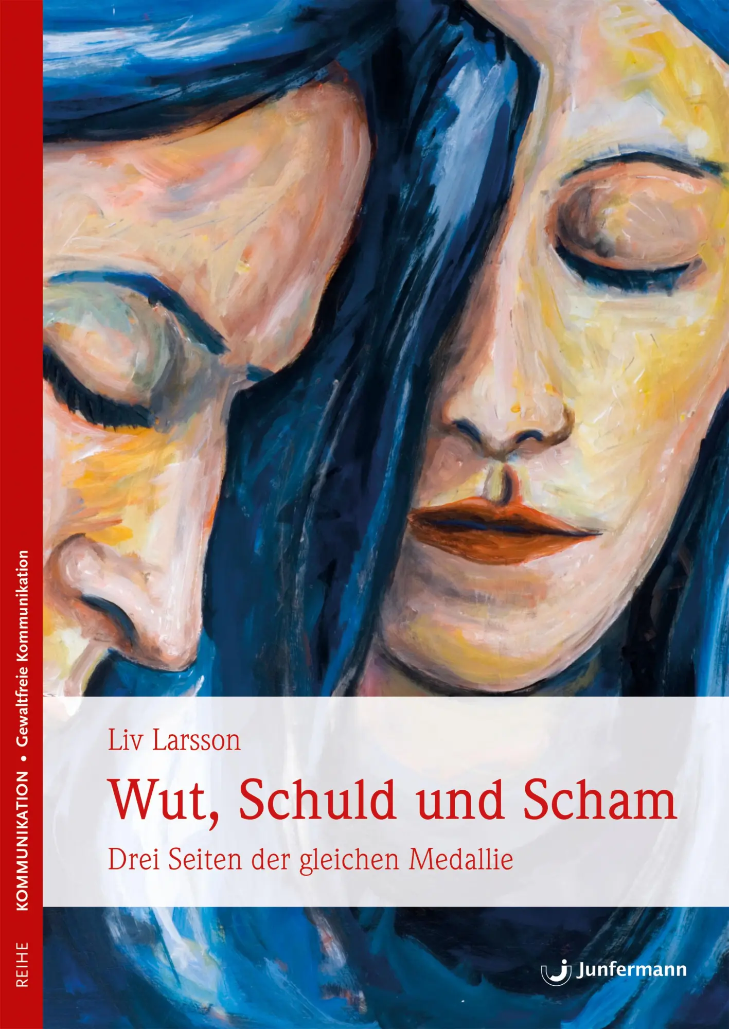 Cover: 9783873877795 | Wut, Schuld &amp; Scham | Drei Seiten der gleichen Medaille | Liv Larsson