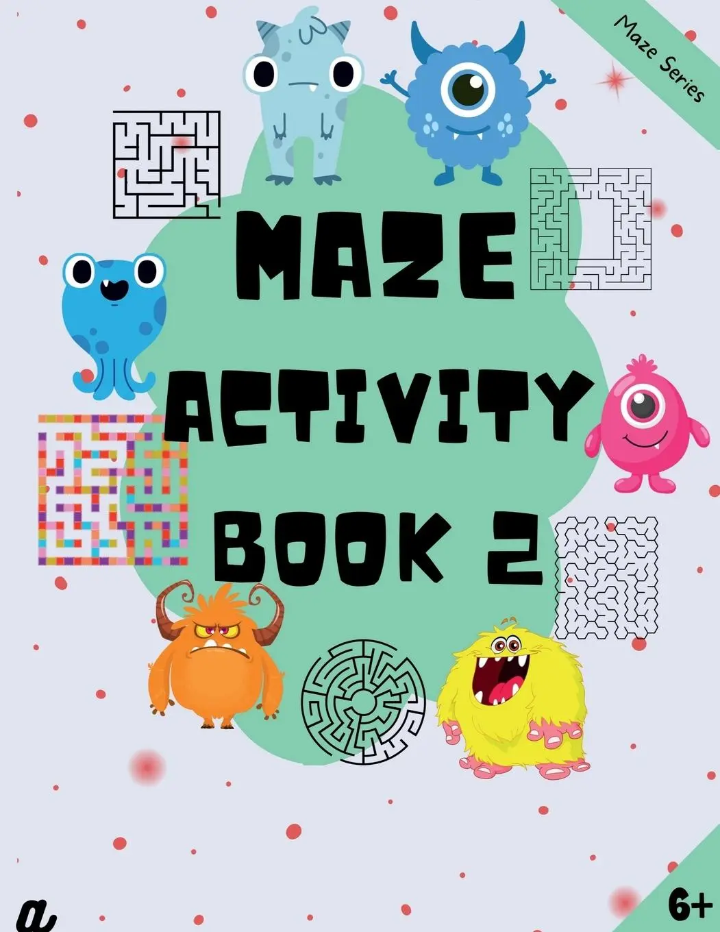 Cover: 9798888697795 | Maze Puzzles for All - Book 2 - 100 Mazes (6-8 years, 8-10 years,...