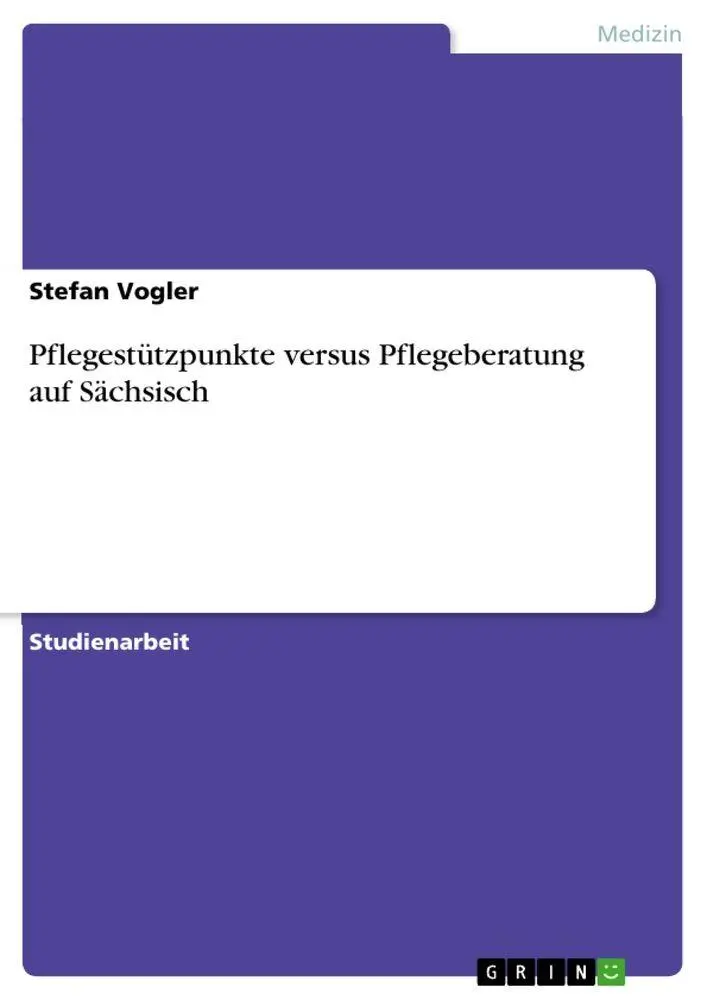 Cover: 9783640597895 | Pflegestützpunkte versus Pflegeberatung auf Sächsisch | Stefan Vogler