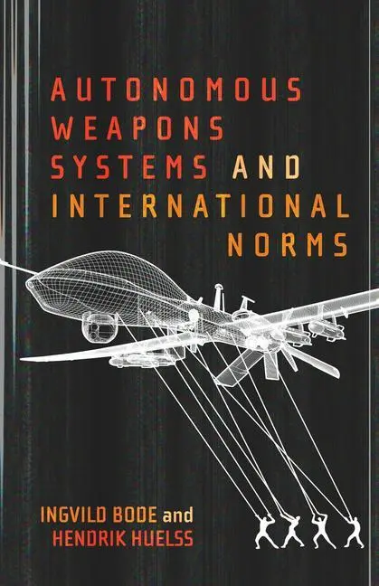 Cover: 9780228008095 | Autonomous Weapons Systems and International Norms | Ingvild Bode