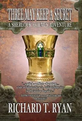 Cover: 9781787058095 | Three May Keep A Secret - A Sherlock Holmes Adventure | Richard T Ryan
