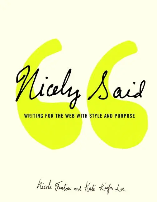 Cover: 9780321988195 | Nicely Said | Writing for the Web with Style and Purpose | Lee (u. a.)