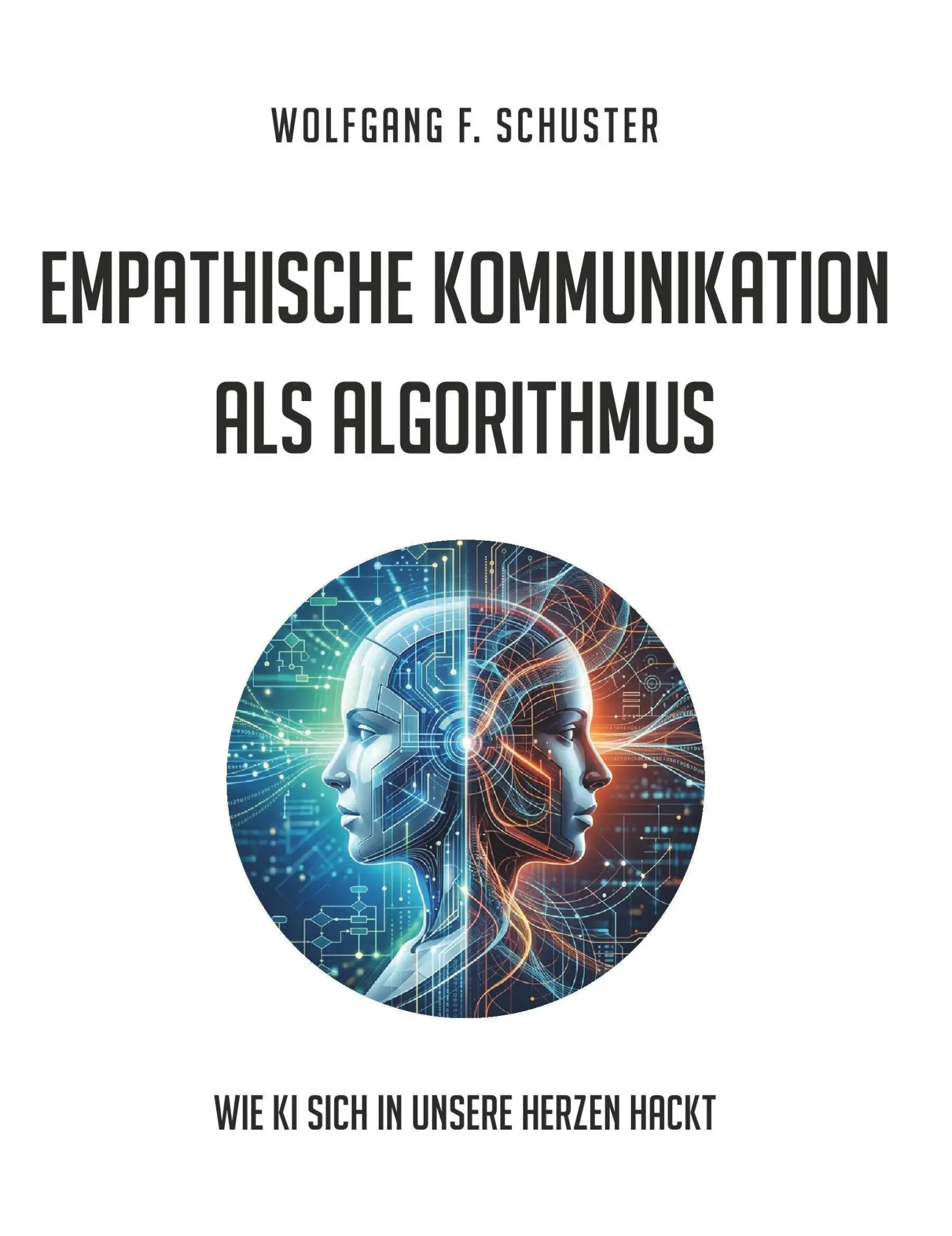 Cover: 9783991928195 | Empathische Kommunikation als Algorithmus | Wolfgang F. Schuster