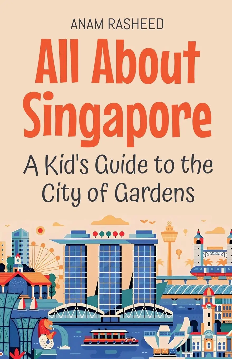 Cover: 9798230238195 | All About Singapore | A Kid's Guide to the City of Gardens | Rasheed